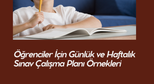 Öğrenciler İçin Günlük ve Haftalık Sınav Çalışma Planı Örnekleri