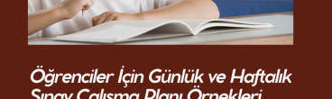 Öğrenciler İçin Günlük ve Haftalık Sınav Çalışma Planı Örnekleri