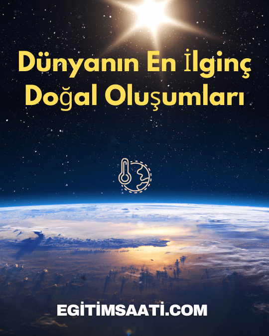 Dünyanın En İlginç Doğal Oluşumları