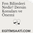 Fen Bilimleri Nedir? Dersin Konuları ve Önemi
