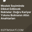 Meslek Seçiminde Dikkat Edilecek Noktalar: Doğru Kariyer Yolunu Bulmanın Altın Anahtarları